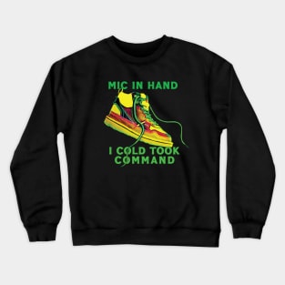 Mic in hand, I cold took Command Crewneck Sweatshirt